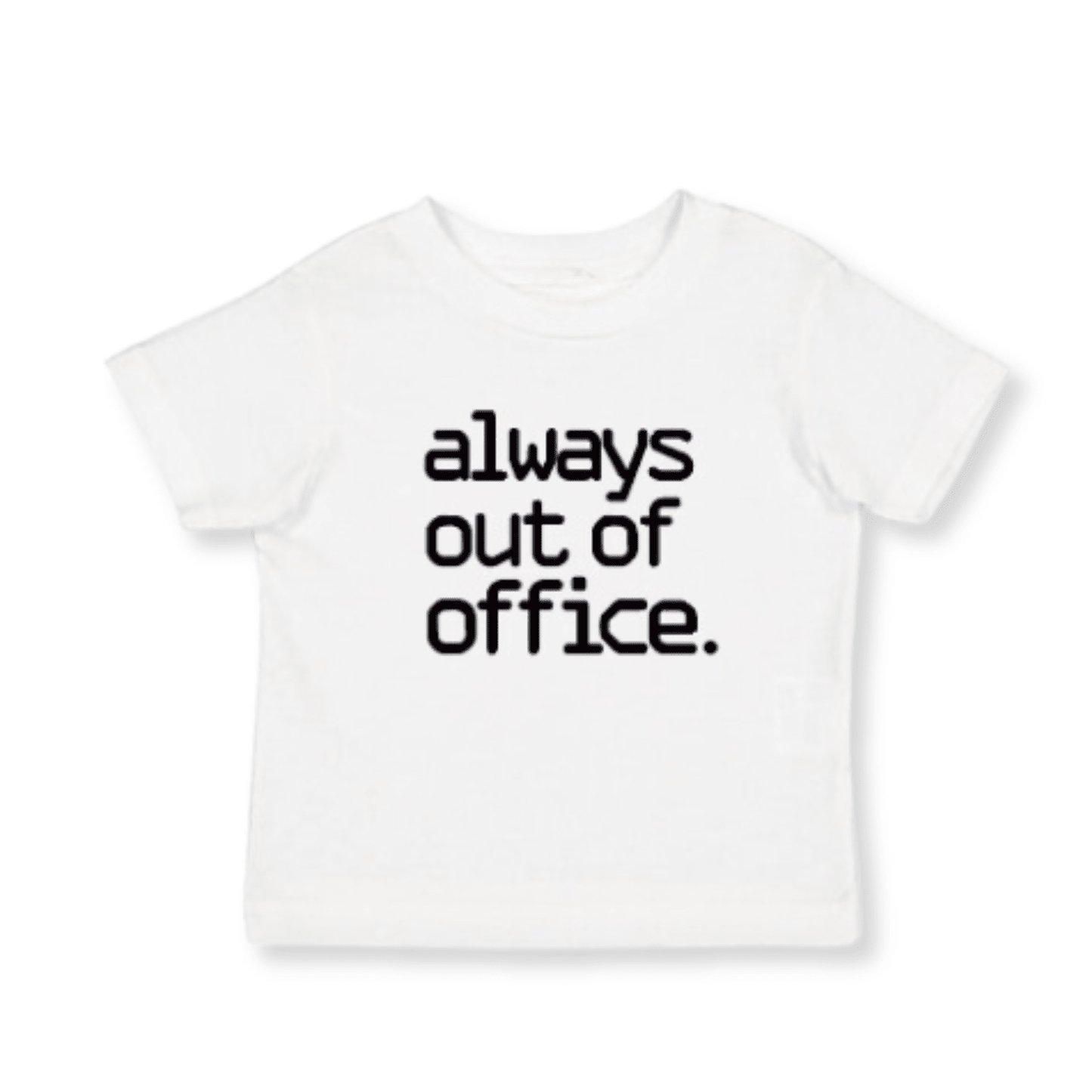 Always Out Of Office T-Shirt